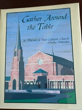 Gather Around the Table Cookbook, St. Vincent de Paul Church, Omaha, NE, 1998